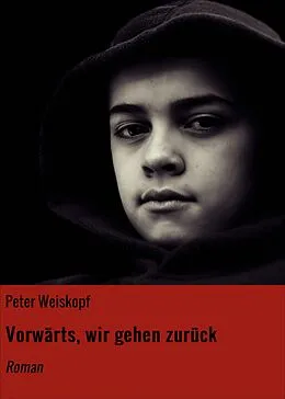 E-Book (epub) Vorwärts, wir gehen zurück von Peter Weiskopf