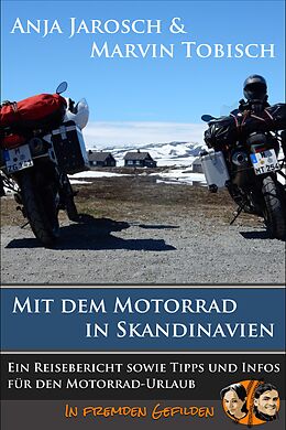 E-Book (epub) Mit dem Motorrad in Skandinavien von Anja Jarosch, Marvin Tobisch