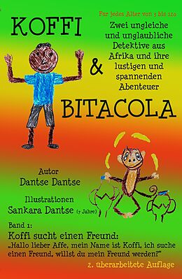 E-Book (epub) Koffi &amp; Bitacola - Band 1: Koffi sucht einen Freund von Dantse Dantse