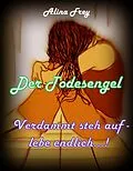 E-Book (epub) Der Todesengel und Verdammt steh auf- lebe endlich...! von Alina Frey
