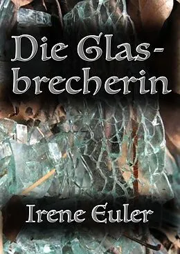 E-Book (epub) Die Glasbrecherin von Irene Euler