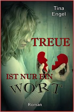 E-Book (epub) Treue ist nur ein Wort von Tina Engel