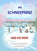 E-Book (epub) Der Schneeprinz und die Rose von Angela Rommeiß
