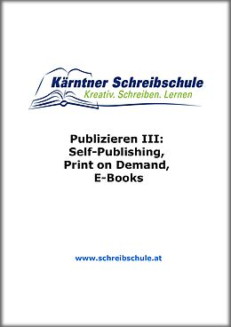 E-Book (epub) Publizieren III: Self-Publishing, Print on Demand, E-Books von Roland Zingerle