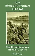 E-Book (epub) Der Isländische Freistaat in Sagas von Helmut H. Schulz