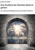 E-Book (epub) Das Problem der Dunklen Materie gelöst! von Joachim Stiller