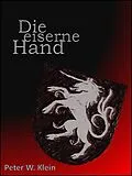 E-Book (epub) Die eiserne Hand von Peter W. Klein