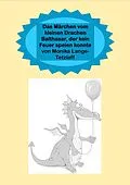 E-Book (epub) Das Märchen vom kleinen Drachen Balthasar, der kein Feuer speien konnte von Monika Lange-Tetzlaff