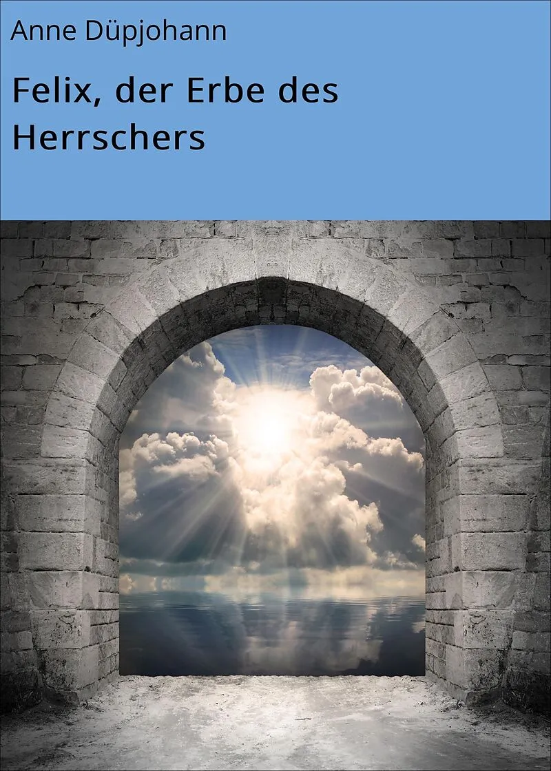 Felix, der Erbe des Herrschers