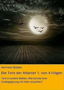 E-Book (epub) Die Tore der Atlanter 1. von 4 Folgen von Hermann Büsken