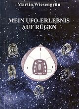 E-Book (epub) Mein UFO-Erlebnis auf Rügen von Wiesengrün Martin