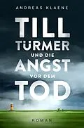 E-Book (epub) Till Türmer und die Angst vor dem Tod von Andreas Klaene
