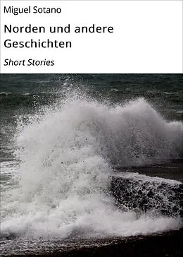 E-Book (epub) Norden und andere Geschichten von Miguel Sotano