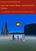 E-Book (epub) Das Tor vorm Moor und hinterm Schatz von Norbert Schimmelpfennig