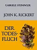 E-Book (epub) John K. Rickert von Gabriele Steininger