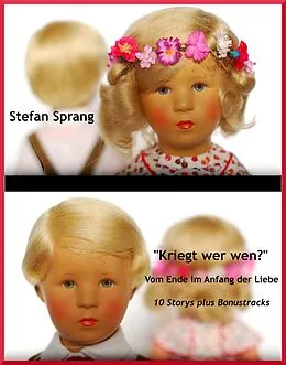 E-Book (epub) 'Kriegt wer wen?' - Vom Ende im Anfang der Liebe von Stefan Sprang