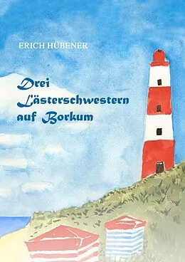 E-Book (epub) Drei Lästerschwestern auf Borkum von Erich Hübener