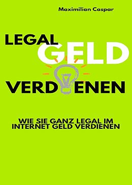 E-Book (epub) Legal Geld verdienen von Maximilian Caspar
