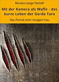 E-Book (epub) Mit der Kamera als Waffe - das kurze Leben der Gerda Taro von Monika Lange-Tetzlaff, Robert Tetzlaff