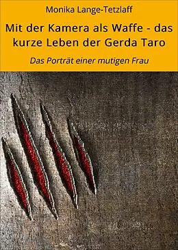 E-Book (epub) Mit der Kamera als Waffe - das kurze Leben der Gerda Taro von Monika Lange-Tetzlaff, Robert Tetzlaff