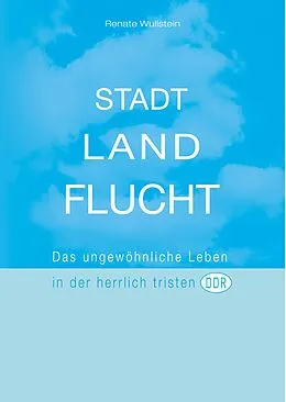 E-Book (epub) Stadt Land Flucht von Renate Wullstein