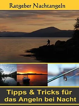 E-Book (epub) Nachtangeln - Tipps & Tricks für das Angeln von Richard Freytag