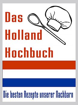 E-Book (epub) Das Holland Kuchbuch von Arthur Lichtbeck