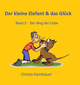 E-Book (epub) Der kleine Elefant &amp; das Glück von Christa Steinhauer