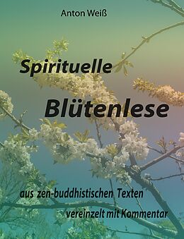 E-Book (epub) Spirituelle Blütenlese von Anton Weiß
