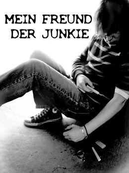 E-Book (epub) Mein Freund der Junkie von Dana Krösche