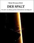 E-Book (epub) Der Spalt: Wie mich - 24, schlank, sportlich, Nichtraucherin - der Schlag traf. von Meike Mittmeyer-Riehl