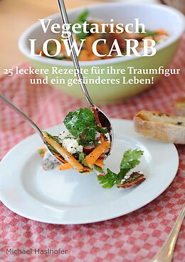 E-Book (epub) Vegetarisch Low Carb von Michael Haslhofer