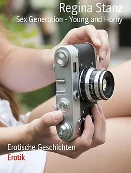 E-Book (epub) Sex Generation - Young and Horny von Regina Stanz