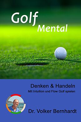 E-Book (epub) Golf Mental - Denken &amp; Handeln von Volker Bernhardt