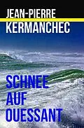 E-Book (epub) Schnee auf Ouessant von Jean-Pierre Kermanchec