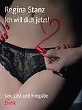 E-Book (epub) Ich will Dich jetzt! von Regina Stanz