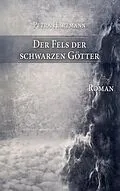 E-Book (epub) Der Fels der schwarzen Götter von Petra Hartmann