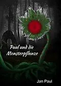 E-Book (epub) Paul und die Monsterpflanze von Jan Paul
