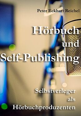 E-Book (epub) Hörbuch und Self-Publishing von Peter Eckhart Reichel