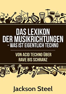 E-Book (epub) Das Lexikon der Musikrichtungen - Was ist eigentlich Techno ? von Jackson Steel