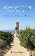 E-Book (epub) Meeresvögel fliegen nachts von Wolfgang Wegner
