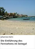 E-Book (epub) Die Einführung des Fernsehens im Senegal von Johannes Hahn