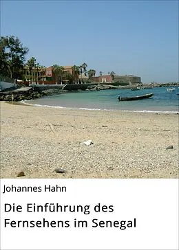 E-Book (epub) Die Einführung des Fernsehens im Senegal von Johannes Hahn
