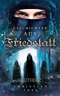 E-Book (epub) Geschichten aus Friedstatt Band 1: Glutherz von Christian Voss