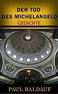E-Book (epub) Der Tod des Michelangelo von Paul Baldauf