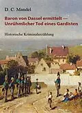 E-Book (epub) Baron von Dassel ermittelt - Unrühmlicher Tod eines Gardisten von D. C. Mandel