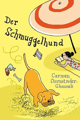 E-Book (epub) Der Schmuggelhund von Carmen Sternetseder-Ghazzali