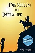 E-Book (epub) Die Seelen der Indianer von Nina Hutzfeldt