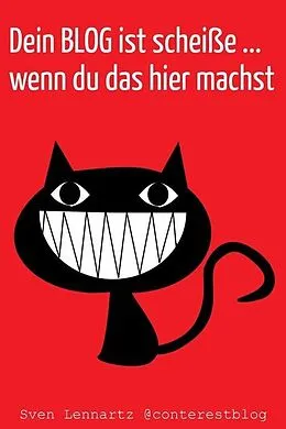 E-Book (epub) Dein Blog ist scheiße ... wenn du das hier machst von Sven Lennartz