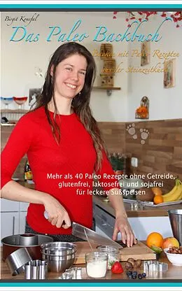 E-Book (epub) Das Paleo Backbuch - Backen mit Paleo Rezepten aus der Steinzeitküche von Birgit Konefal